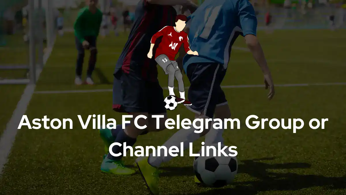 Aston Villa FC Telegram Group Channel Links