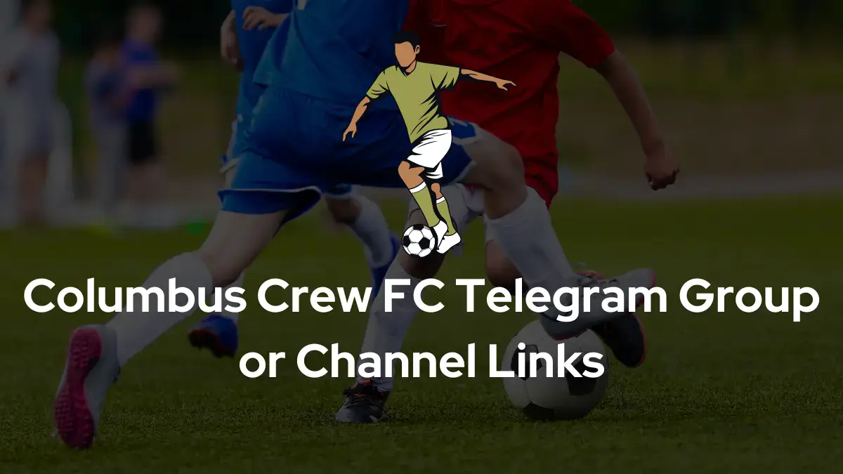 Columbus Crew FC Telegram Group Channel Links