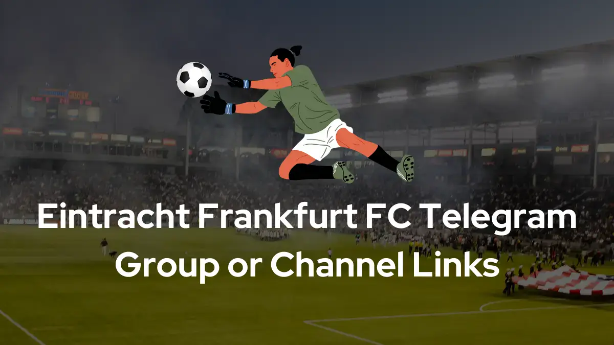 Eintracht Frankfurt FC Telegram Group Channel Links