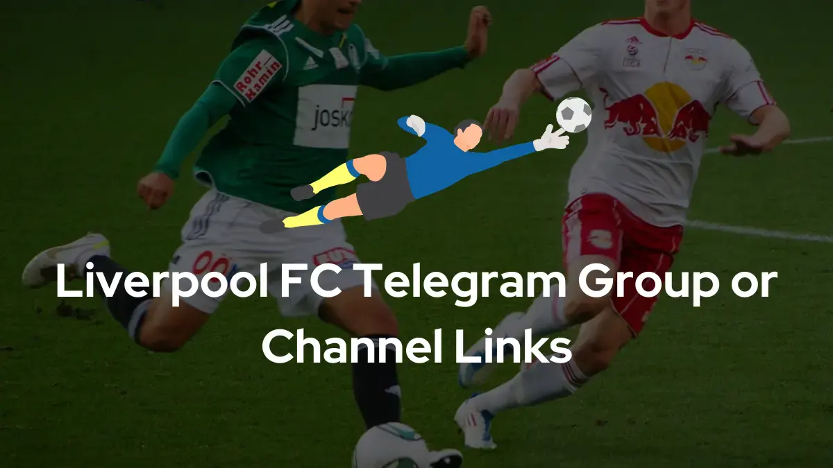 Liverpool FC Telegram Group Channel Links